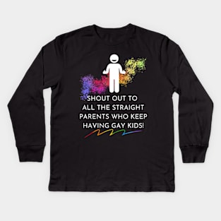 Straight Parents Have Gay Kids Kids Long Sleeve T-Shirt